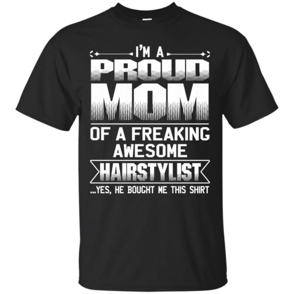 MOM Of Awesom Hairstylist He Bought Me T-shirt & Hoodie