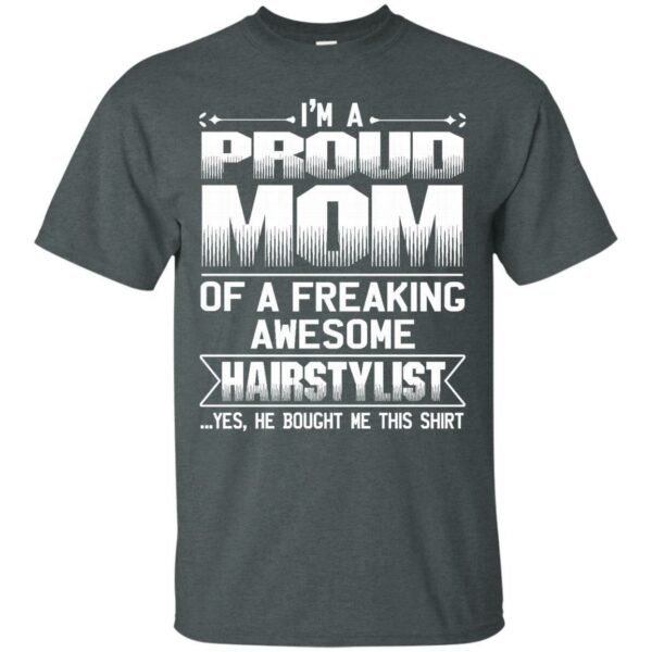 MOM Of Awesom Hairstylist He Bought Me T-shirt & Hoodie - Image 3