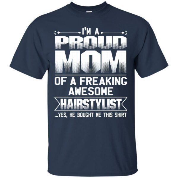 MOM Of Awesom Hairstylist He Bought Me T-shirt & Hoodie - Image 5