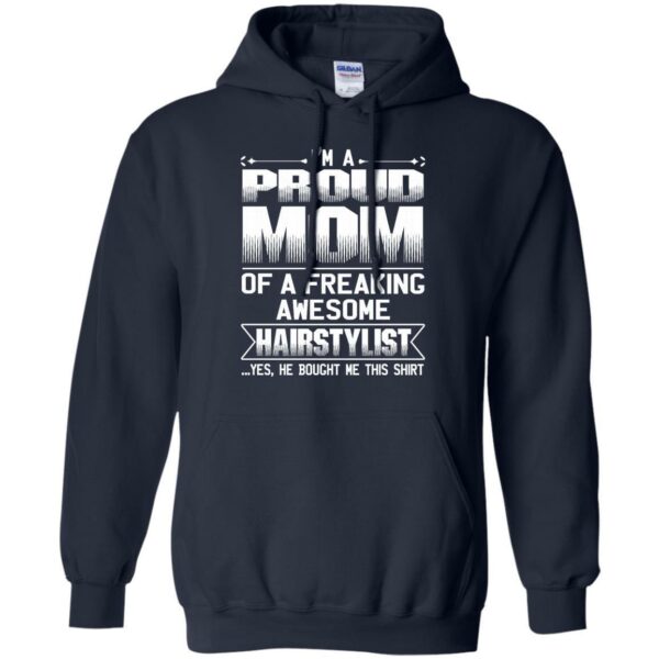 MOM Of Awesom Hairstylist He Bought Me T-shirt & Hoodie - Image 9