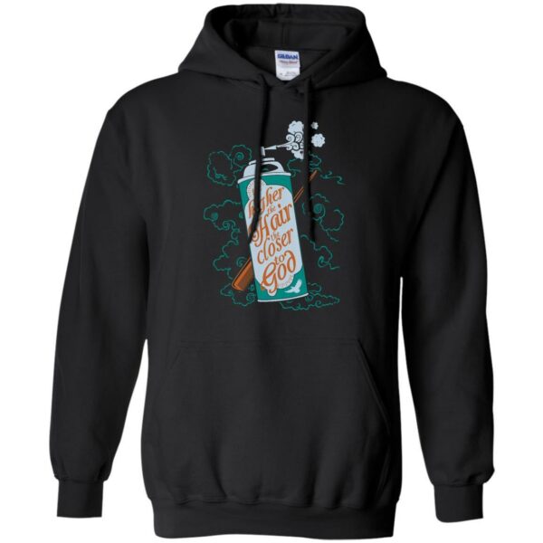 The Higher The Hair The Closer To God T-shirt & Hoodie - Image 8
