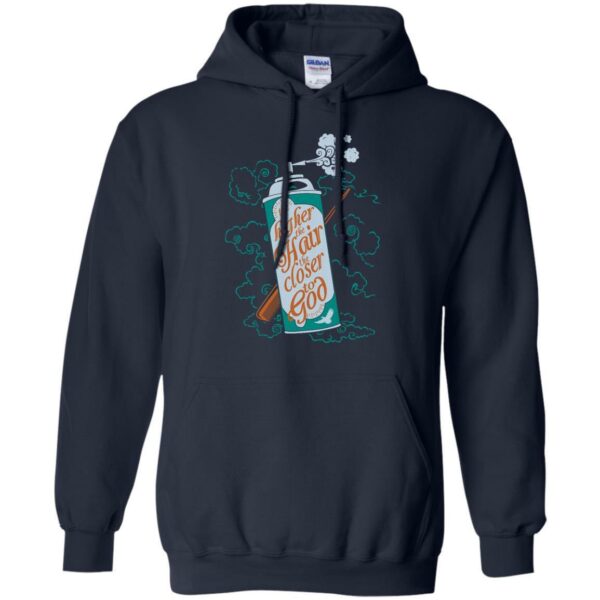 The Higher The Hair The Closer To God T-shirt & Hoodie - Image 9