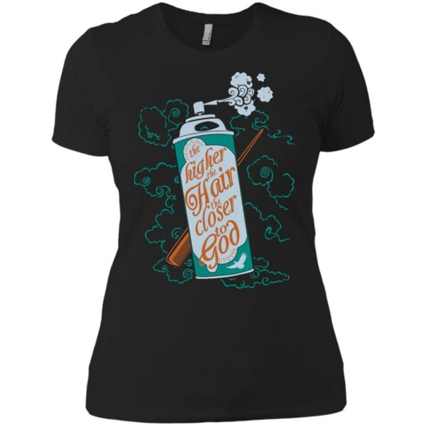The Higher The Hair The Closer To God T-shirt & Hoodie - Image 13